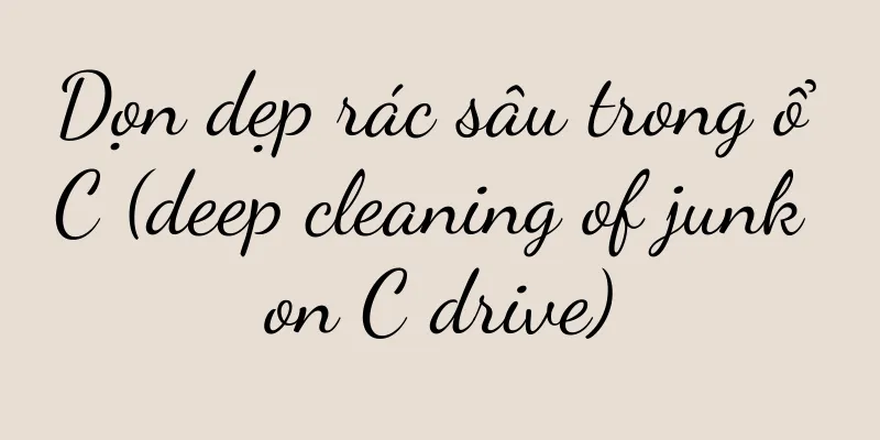 Dọn dẹp rác sâu trong ổ C (deep cleaning of junk on C drive)