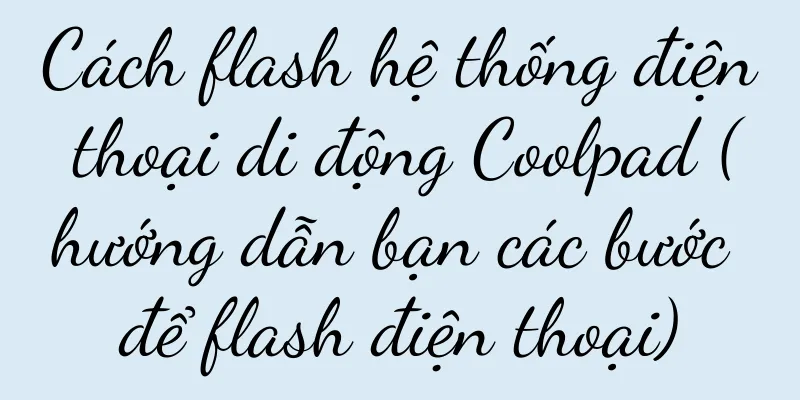 Cách flash hệ thống điện thoại di động Coolpad (hướng dẫn bạn các bước để flash điện thoại)