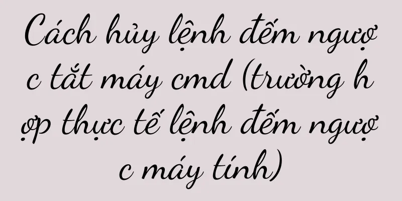 Cách hủy lệnh đếm ngược tắt máy cmd (trường hợp thực tế lệnh đếm ngược máy tính)
