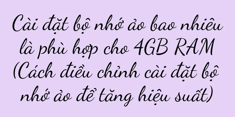 Cài đặt bộ nhớ ảo bao nhiêu là phù hợp cho 4GB RAM (Cách điều chỉnh cài đặt bộ nhớ ảo để tăng hiệu suất)
