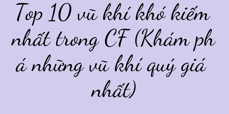 Top 10 vũ khí khó kiếm nhất trong CF (Khám phá những vũ khí quý giá nhất)