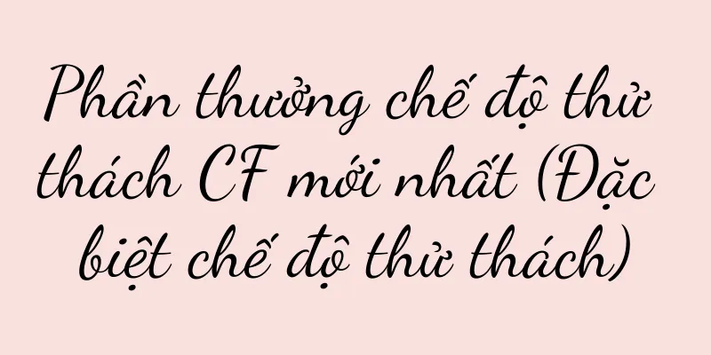Phần thưởng chế độ thử thách CF mới nhất (Đặc biệt chế độ thử thách)