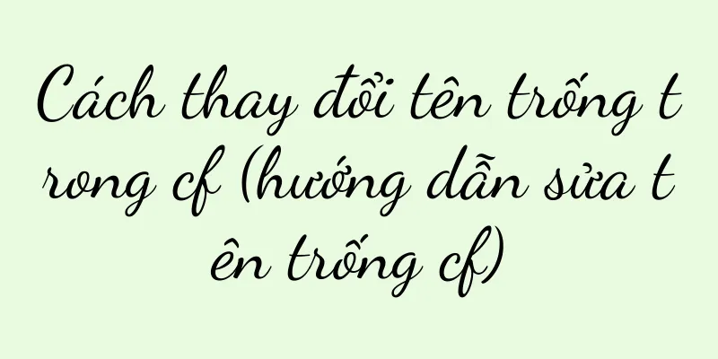 Cách thay đổi tên trống trong cf (hướng dẫn sửa tên trống cf)