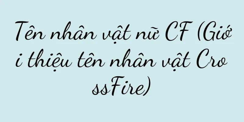 Tên nhân vật nữ CF (Giới thiệu tên nhân vật CrossFire)