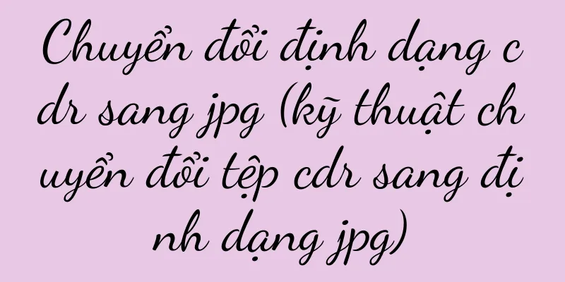 Chuyển đổi định dạng cdr sang jpg (kỹ thuật chuyển đổi tệp cdr sang định dạng jpg)