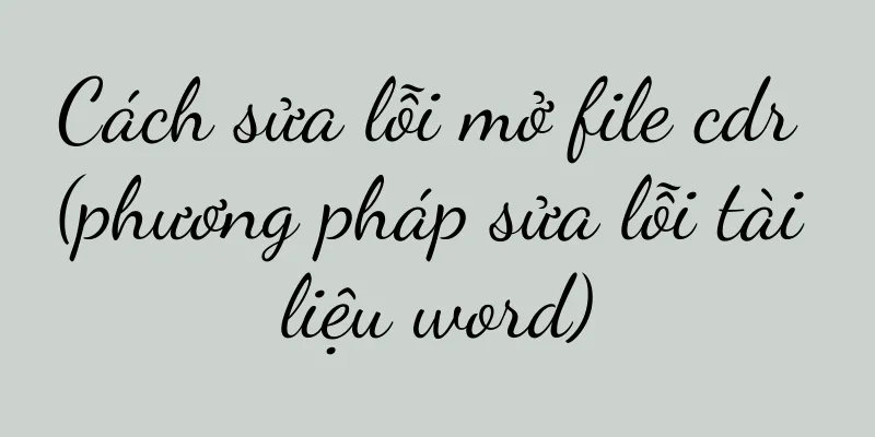 Cách sửa lỗi mở file cdr (phương pháp sửa lỗi tài liệu word)
