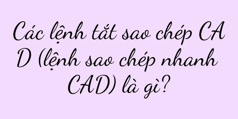 Các lệnh tắt sao chép CAD (lệnh sao chép nhanh CAD) là gì?