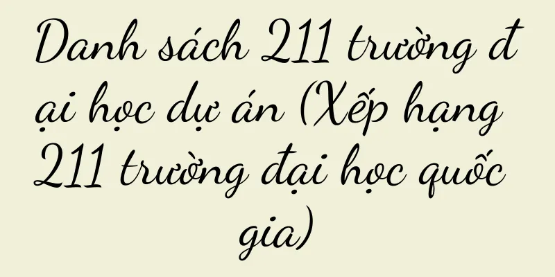 Danh sách 211 trường đại học dự án (Xếp hạng 211 trường đại học quốc gia)