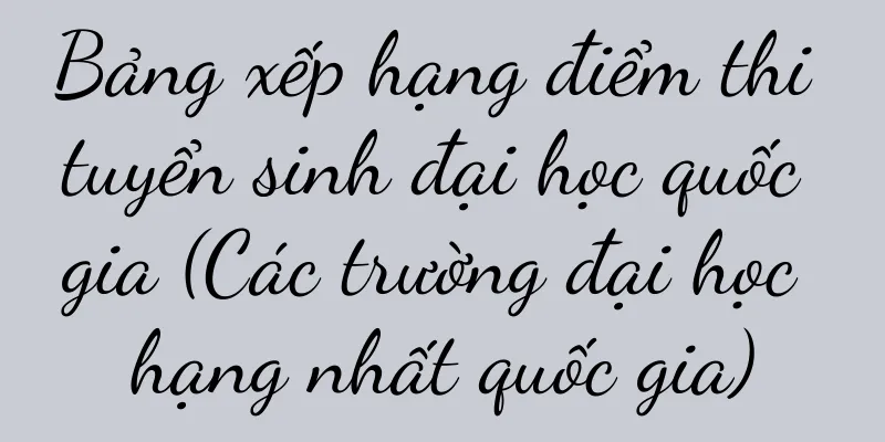Bảng xếp hạng điểm thi tuyển sinh đại học quốc gia (Các trường đại học hạng nhất quốc gia)