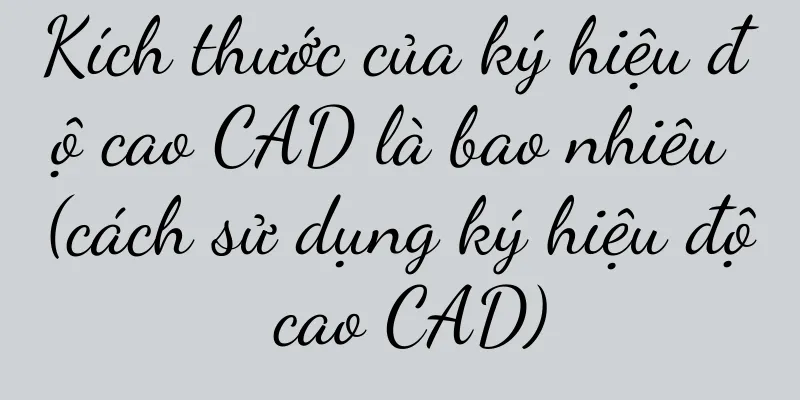 Kích thước của ký hiệu độ cao CAD là bao nhiêu (cách sử dụng ký hiệu độ cao CAD)