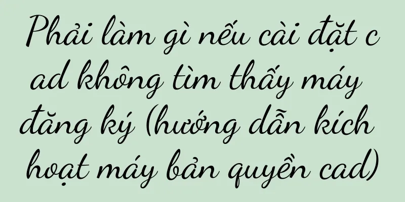 Phải làm gì nếu cài đặt cad không tìm thấy máy đăng ký (hướng dẫn kích hoạt máy bản quyền cad)