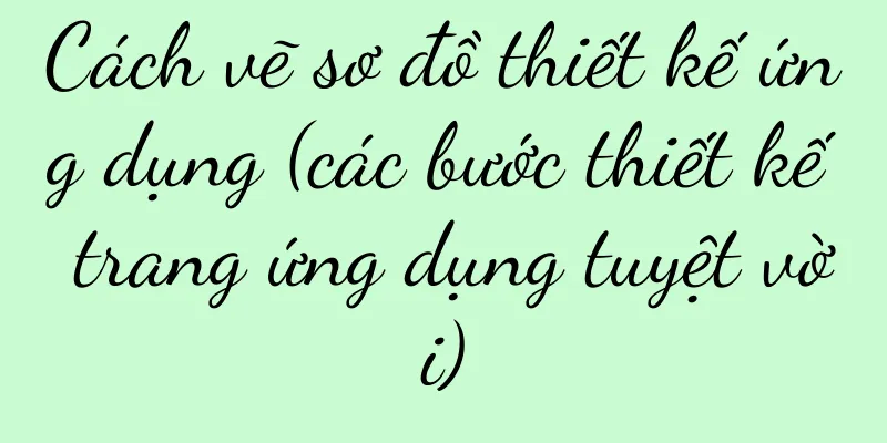 Cách vẽ sơ đồ thiết kế ứng dụng (các bước thiết kế trang ứng dụng tuyệt vời)