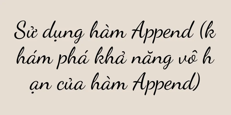 Sử dụng hàm Append (khám phá khả năng vô hạn của hàm Append)