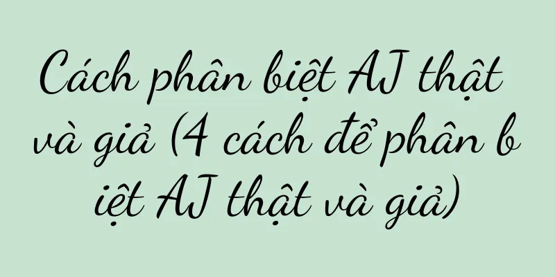 Cách phân biệt AJ thật và giả (4 cách để phân biệt AJ thật và giả)