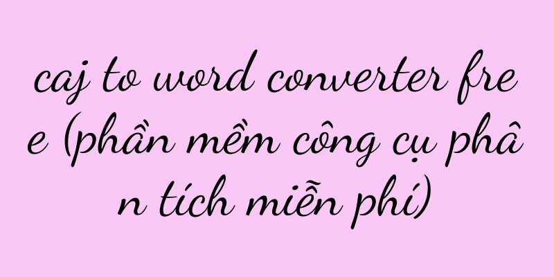 caj to word converter free (phần mềm công cụ phân tích miễn phí)