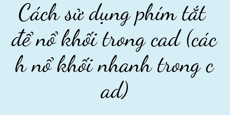 Cách sử dụng phím tắt để nổ khối trong cad (cách nổ khối nhanh trong cad)