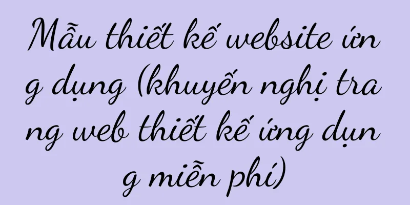 Mẫu thiết kế website ứng dụng (khuyến nghị trang web thiết kế ứng dụng miễn phí)