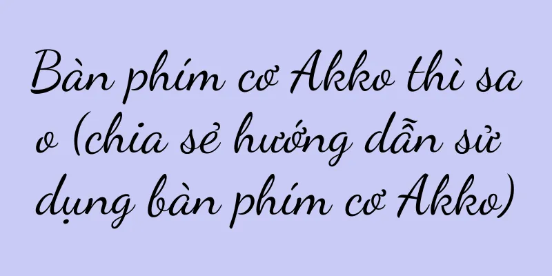 Bàn phím cơ Akko thì sao (chia sẻ hướng dẫn sử dụng bàn phím cơ Akko)