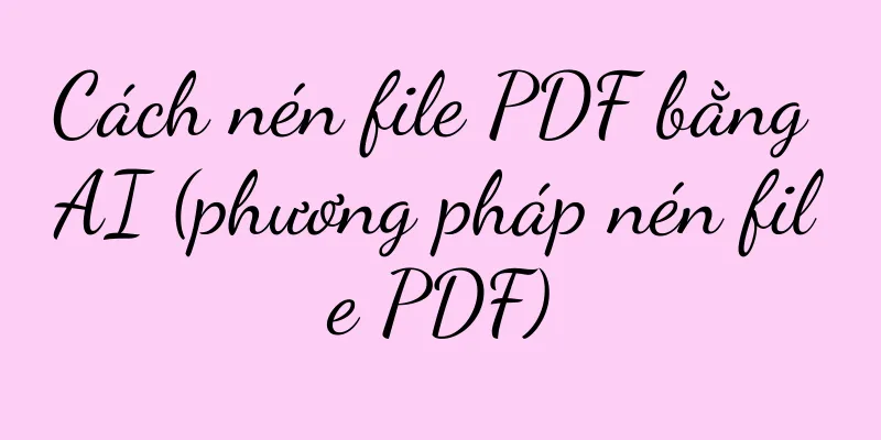 Cách nén file PDF bằng AI (phương pháp nén file PDF)