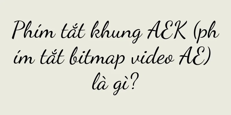 Phím tắt khung AEK (phím tắt bitmap video AE) là gì?