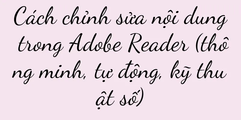Cách chỉnh sửa nội dung trong Adobe Reader (thông minh, tự động, kỹ thuật số)