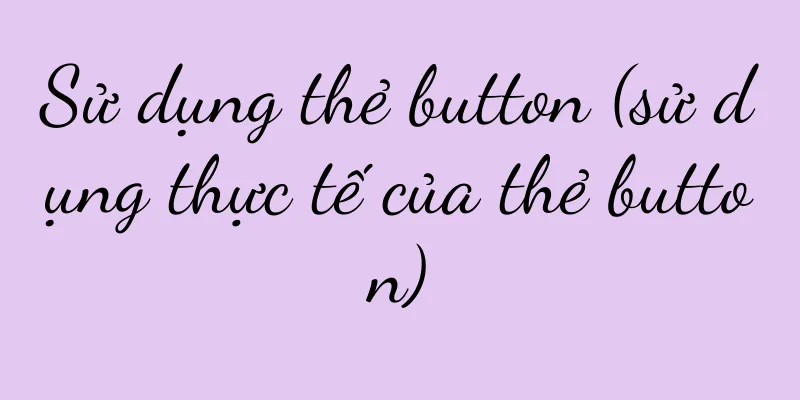 Sử dụng thẻ button (sử dụng thực tế của thẻ button)