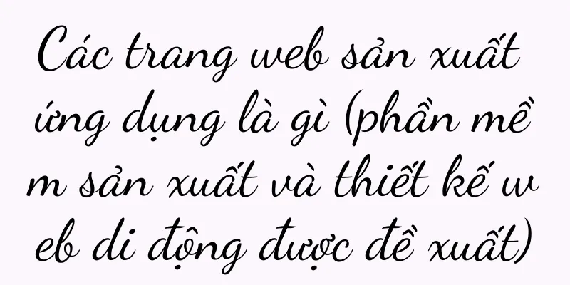 Các trang web sản xuất ứng dụng là gì (phần mềm sản xuất và thiết kế web di động được đề xuất)