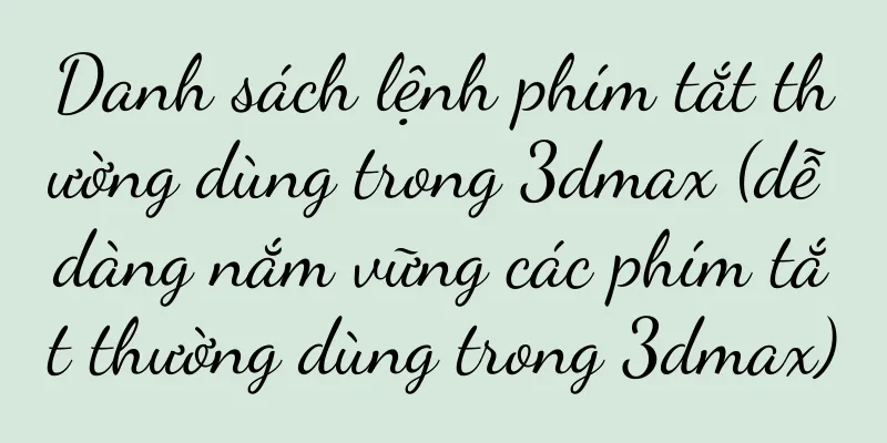 Danh sách lệnh phím tắt thường dùng trong 3dmax (dễ dàng nắm vững các phím tắt thường dùng trong 3dmax)