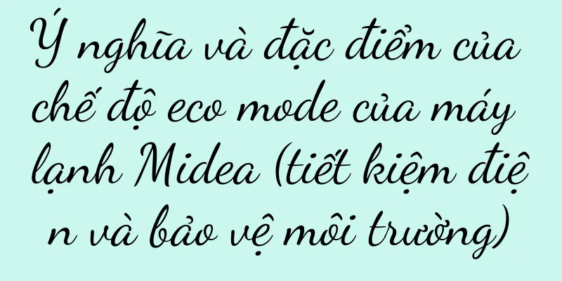 Ý nghĩa và đặc điểm của chế độ eco mode của máy lạnh Midea (tiết kiệm điện và bảo vệ môi trường)