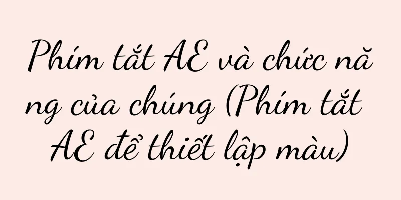 Phím tắt AE và chức năng của chúng (Phím tắt AE để thiết lập màu)