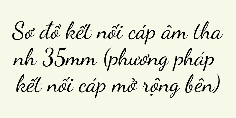 Sơ đồ kết nối cáp âm thanh 35mm (phương pháp kết nối cáp mở rộng bên)