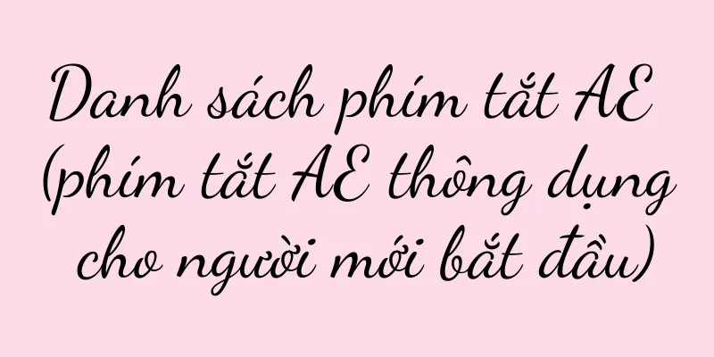 Danh sách phím tắt AE (phím tắt AE thông dụng cho người mới bắt đầu)