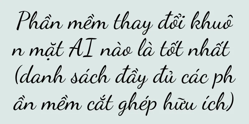 Phần mềm thay đổi khuôn mặt AI nào là tốt nhất (danh sách đầy đủ các phần mềm cắt ghép hữu ích)