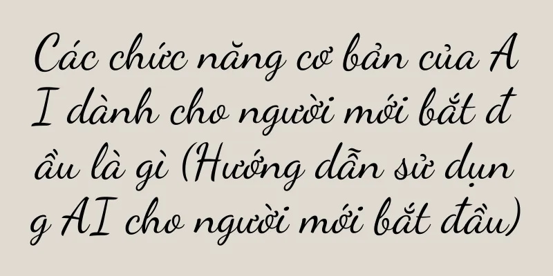 Các chức năng cơ bản của AI dành cho người mới bắt đầu là gì (Hướng dẫn sử dụng AI cho người mới bắt đầu)