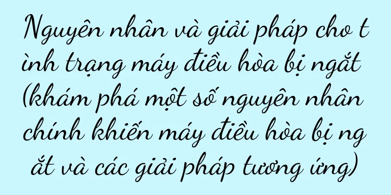 Nguyên nhân và giải pháp cho tình trạng máy điều hòa bị ngắt (khám phá một số nguyên nhân chính khiến máy điều hòa bị ngắt và các giải pháp tương ứng)