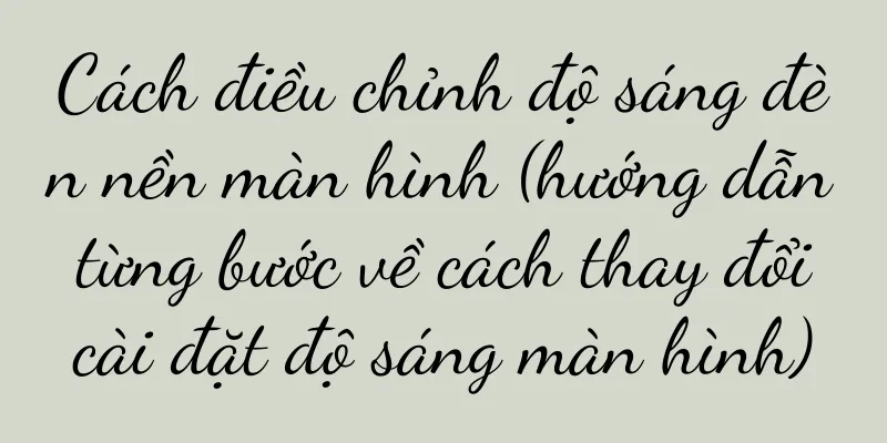 Cách điều chỉnh độ sáng đèn nền màn hình (hướng dẫn từng bước về cách thay đổi cài đặt độ sáng màn hình)