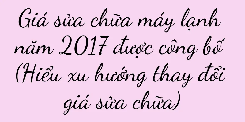 Giá sửa chữa máy lạnh năm 2017 được công bố (Hiểu xu hướng thay đổi giá sửa chữa)