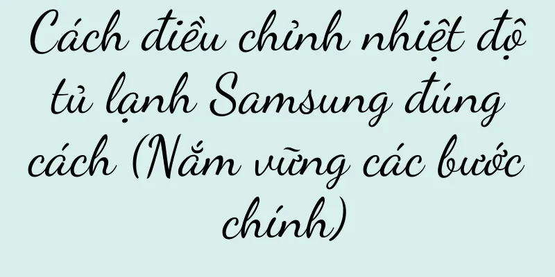 Cách điều chỉnh nhiệt độ tủ lạnh Samsung đúng cách (Nắm vững các bước chính)
