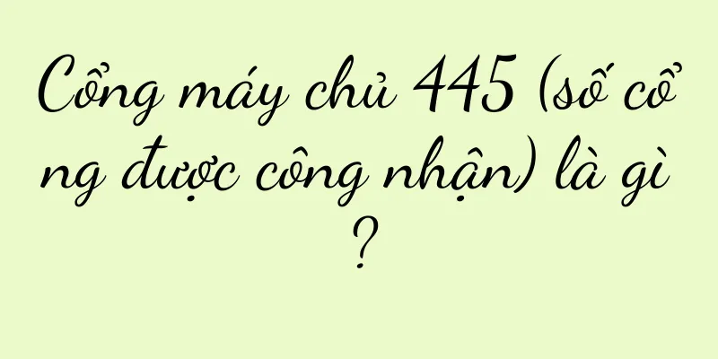 Cổng máy chủ 445 (số cổng được công nhận) là gì?