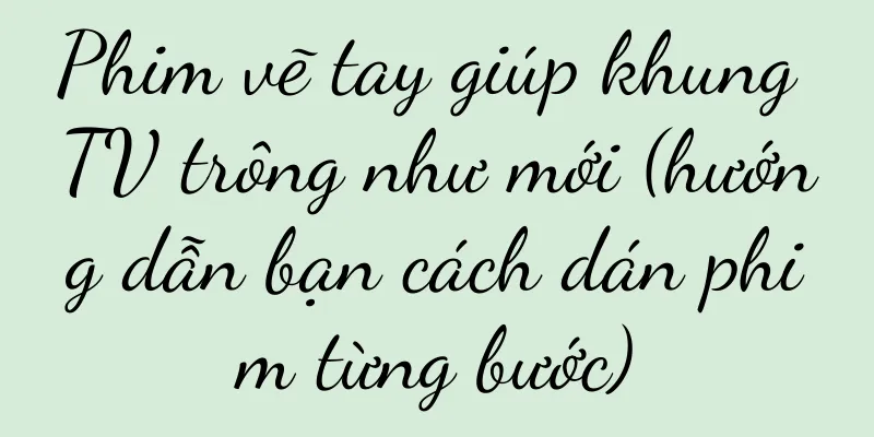 Phim vẽ tay giúp khung TV trông như mới (hướng dẫn bạn cách dán phim từng bước)