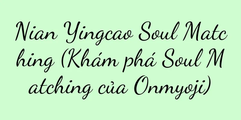 Nian Yingcao Soul Matching (Khám phá Soul Matching của Onmyoji)