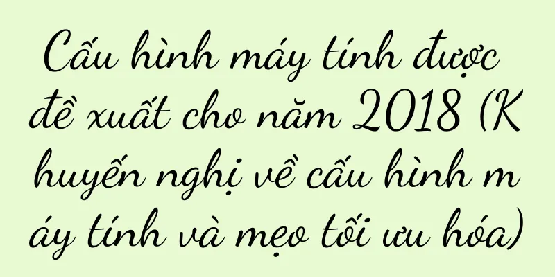 Cấu hình máy tính được đề xuất cho năm 2018 (Khuyến nghị về cấu hình máy tính và mẹo tối ưu hóa)