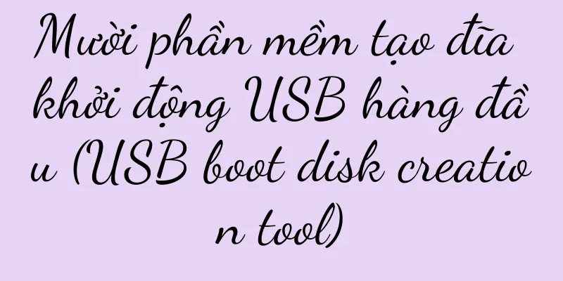 Mười phần mềm tạo đĩa khởi động USB hàng đầu (USB boot disk creation tool)
