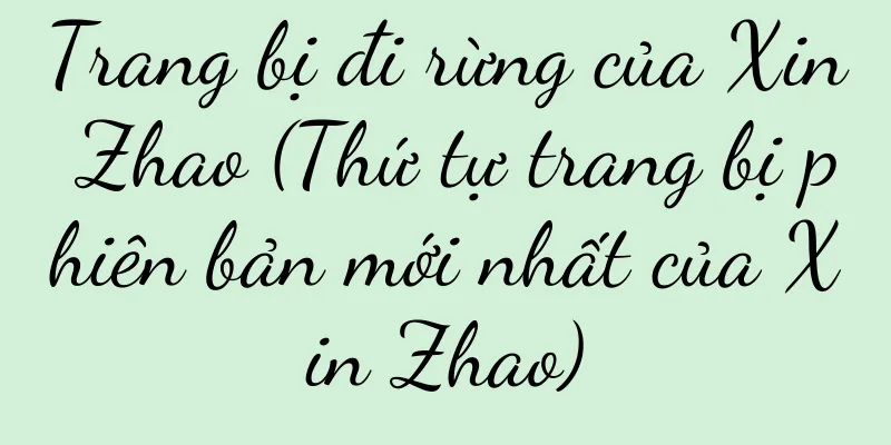 Trang bị đi rừng của Xin Zhao (Thứ tự trang bị phiên bản mới nhất của Xin Zhao)