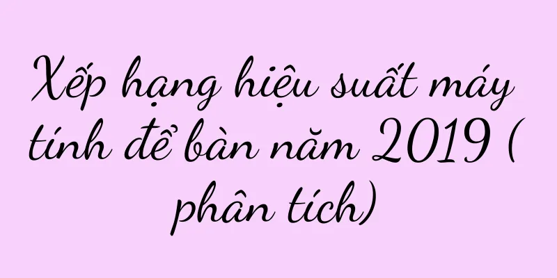 Xếp hạng hiệu suất máy tính để bàn năm 2019 (phân tích)