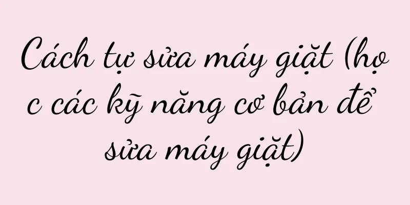 Cách tự sửa máy giặt (học các kỹ năng cơ bản để sửa máy giặt)