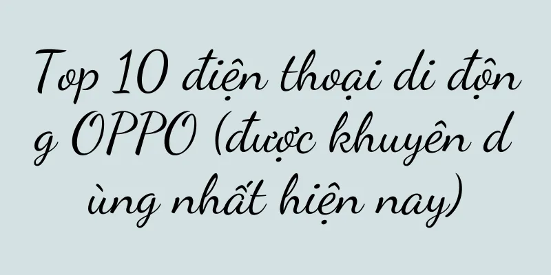 Top 10 điện thoại di động OPPO (được khuyên dùng nhất hiện nay)