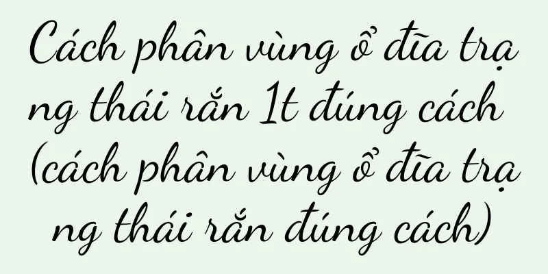 Cách phân vùng ổ đĩa trạng thái rắn 1t đúng cách (cách phân vùng ổ đĩa trạng thái rắn đúng cách)