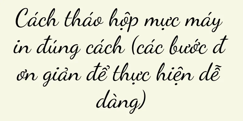 Cách tháo hộp mực máy in đúng cách (các bước đơn giản để thực hiện dễ dàng)