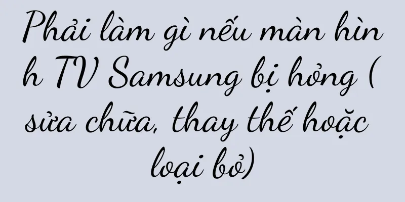 Phải làm gì nếu màn hình TV Samsung bị hỏng (sửa chữa, thay thế hoặc loại bỏ)